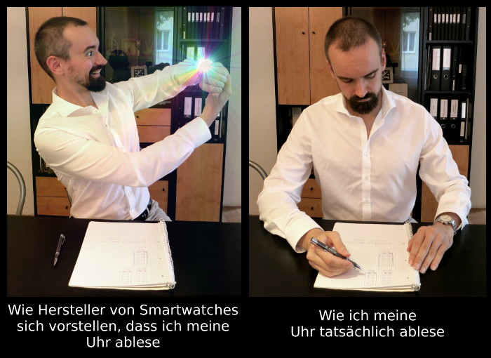 Links: Ich schaue lachend auf meine erhobene Armbanduhr, die in Regenbogenfarben strahlt, darunter der Text: »Wie Hersteller von Smartwatches sich vorstellen, dass ich meine Uhr ablese«. Rechts: Ich schreibe konzentriert und habe meinen Arm mit Armbanduhr neben dem Schreibblock liegen, darunter der Text: »Wie ich meine Uhr tatsächlich ablese«.