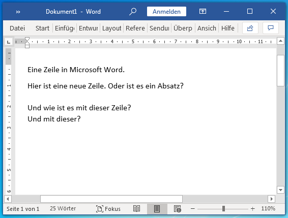 Mehrere Zeilen Text in Microsoft Word. Erste Zeile: »Eine Zeile in Microsoft Word.« Darunter mit etwas Abstand: »Hier ist eine neue Zeile. Oder ist es ein Absatz?« Darunter mit noch größerem Abstand: »Und wie ist es mit dieser Zeile?« Darunter mit nur wenig Abstand: »Und mit dieser?«